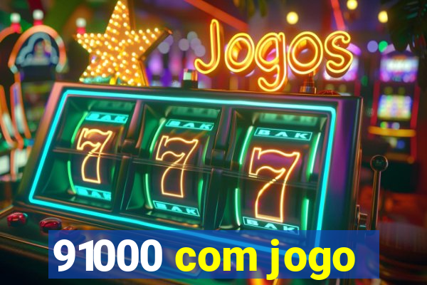 91000 com jogo